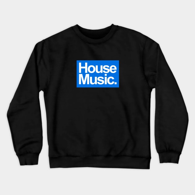 HOUSE MUSIC - FOR THE LOVE OF HOUSE BLUE EDITION Crewneck Sweatshirt by BACK TO THE 90´S